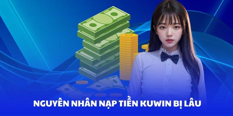 nạp tiền kuwin bị lâu