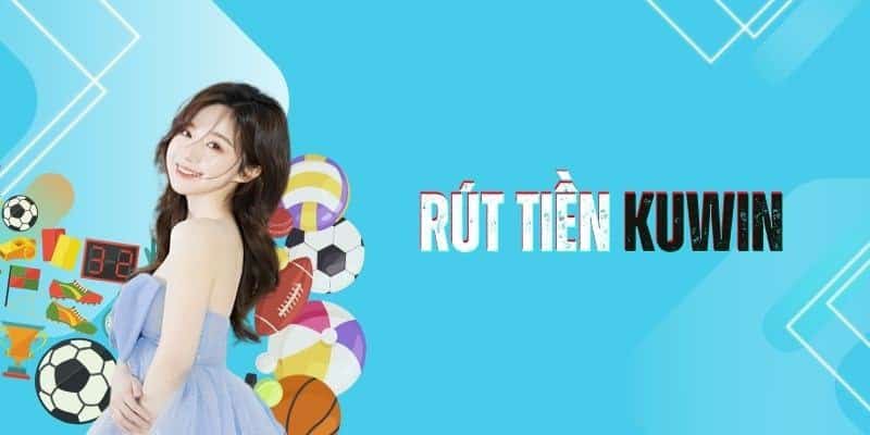 rút tiền kuwin